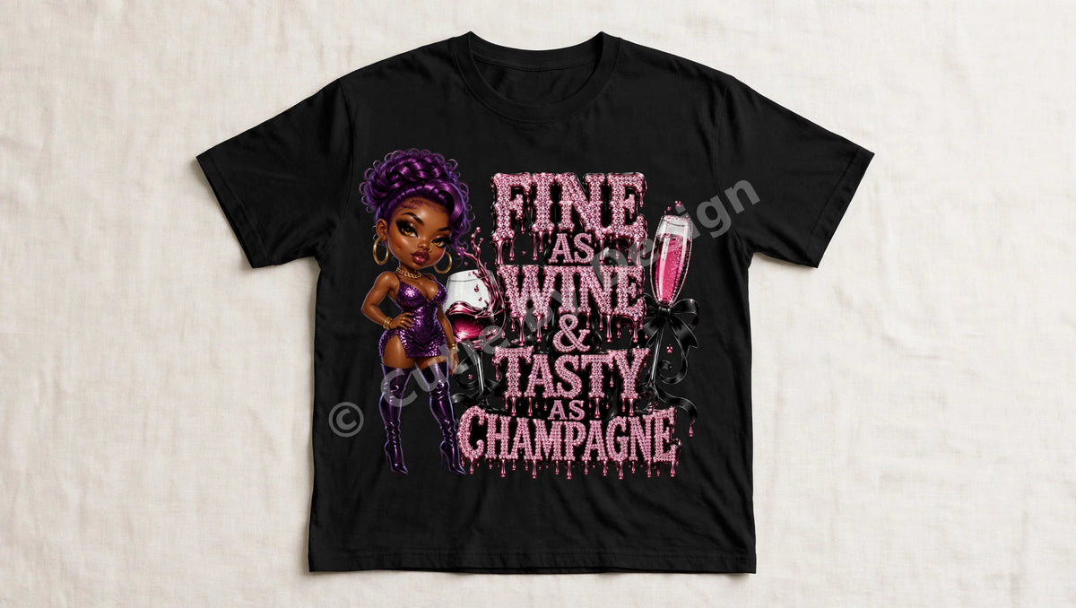 Fine As Wine And Tasty As Champagne Tee